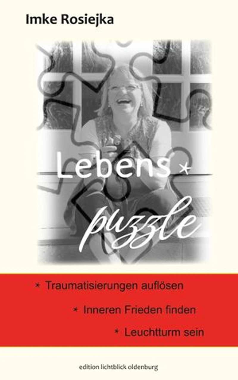 Lebens-Puzzle: Traumatisierungen auflösen - Inneren Frieden - Leuchtturm sein
