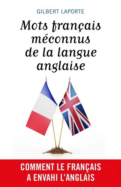 Mots français méconnus de la langue anglaise: Comment le français a envahi l’anglais