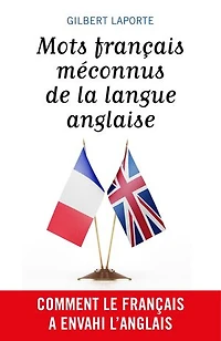 Mots français méconnus de la langue anglaise: Comment le français a envahi l’anglais
