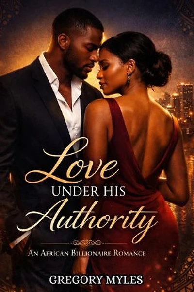 Love under His Authority: An African Billionaire Romance