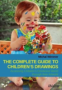 The Complete Guide to Children's Drawings: Accessing Emotional World Through Their Artwork