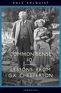 Common Sense 101: Lessons From Chesterton