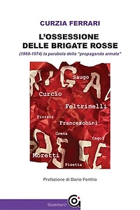 L'ossessione delle Brigate Rosse: (1968-1974) la parabola della “propaganda armata”