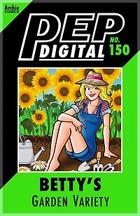 Pep Digital Vol. 150: Betty's Garden Variety