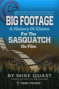A History of Claims for the Sasquatch on Film: Bigfoot's Caught Film Continue to Intrigue Us, But Can We Learn Anything From These Images