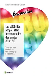 Les célébrités people, stars homosexuelles des années 80 et 90.