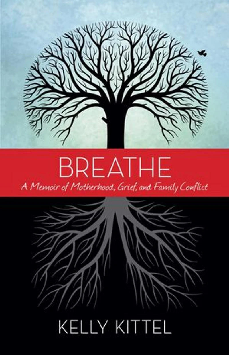 Breathe: A Memoir Of Motherhood, Grief, And Family Conflict