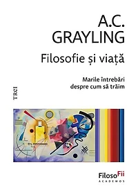 Filosofie și viață: Marile întrebări despre cum să trăim