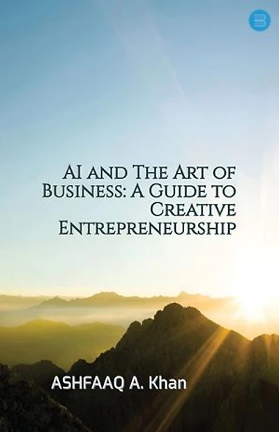 AI and The Art of Business: A Guide to Creative Entrepreneurship