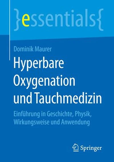 Hyperbare Oxygenation Und Tauchmedizin: Einführung Geschichte, Physik, Wirkungsweise Anwendung