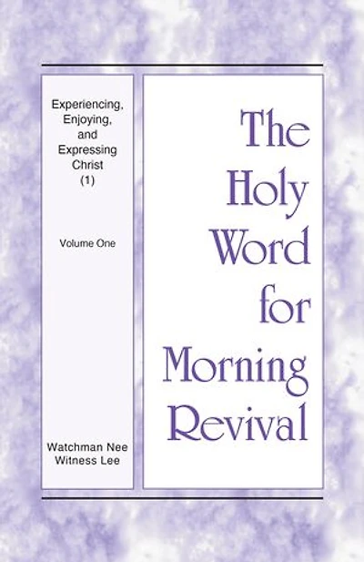 Experiencing, Enjoying, and Expressing Christ (1): Volume One