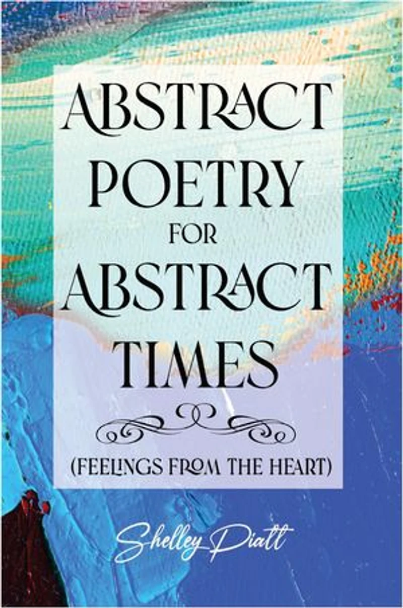 Abstract Poetry for Times: (feelings from the heart)