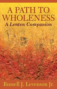 A Path to Wholeness: Lenten Companion