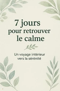 7 JOURS POUR RETROUVER LE CALME