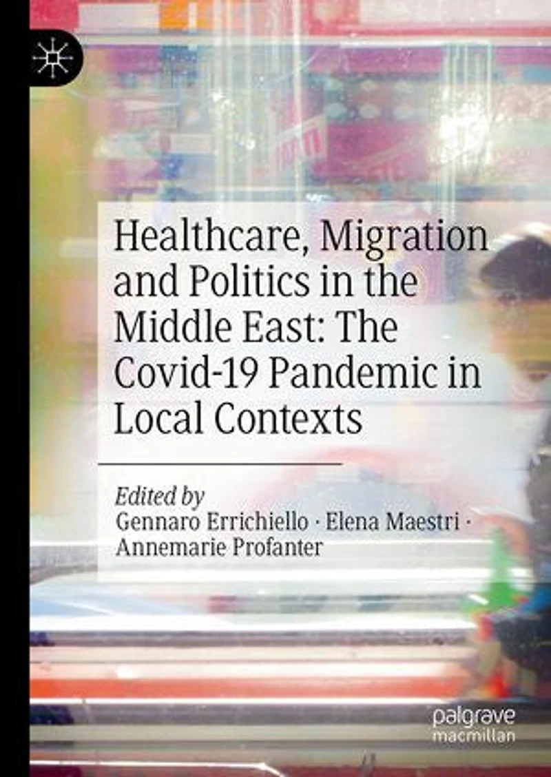 Healthcare, Migration and Politics The Middle East: Covid-19 Pandemic Local Contexts
