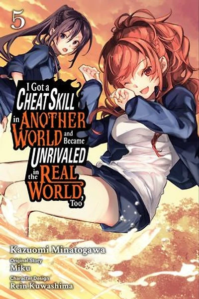 I Got a Cheat Skill Another World and Became Unrivaled the Real World, Too, Vol. 5 (manga)