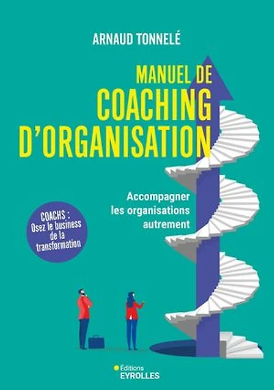 Manuel de coaching d'organisation: accompagner les organisations autrement