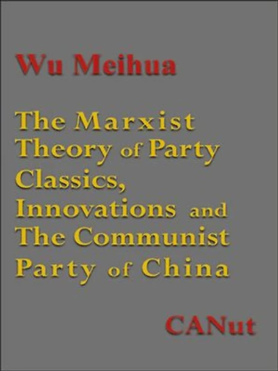The Marxist Theory of Party:Classics Innovations and the Communist Party of China