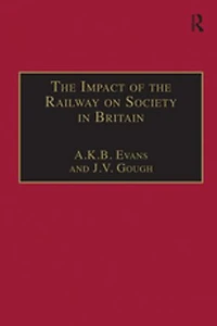 The Impact of the Railway on Society in Britain: Essays in Honour of Jack Simmons