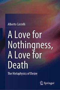 A Love for Nothingness, Death: The Metaphysics of Desire
