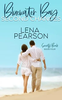 Bluewater Bay Second Chances: Serenity Beach Series, Book Four