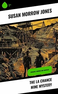 The La Chance Mine Mystery: Romance, Murder and Suspense