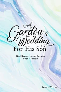 A Garden Wedding for His Son: God Recreates and Secures Eden's Shalom