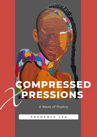 Compressed Xpressions: A Book of Poetry