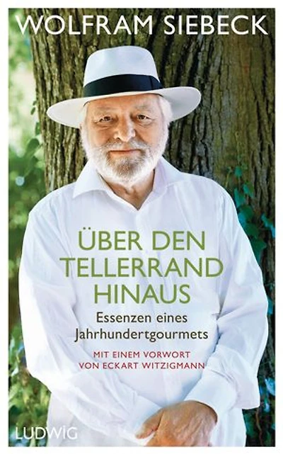 Über den Tellerrand hinaus: Essenzen eines Jahrhundertgourmets - Mit einem Vorwort von Eckart Witzigmann