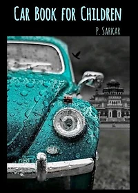 Car Book for Children: Alphabets, Numbers, Colours, Name of Vehicles.