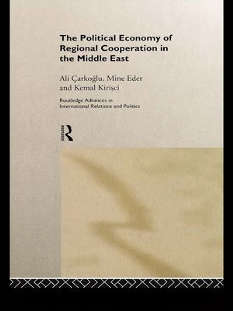 the Political Economy of Regional Cooperation Middle East