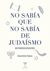 No sabía que no sabía de judaísmo: Mis primeros encuentros