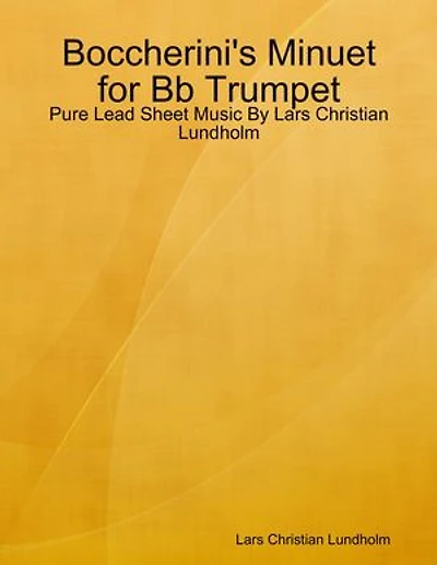 Boccherini's Minuet for Bb Trumpet - Pure Lead Sheet Music By Lars Christian Lundholm