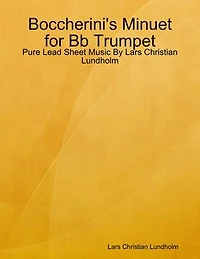 Boccherini's Minuet for Bb Trumpet - Pure Lead Sheet Music By Lars Christian Lundholm