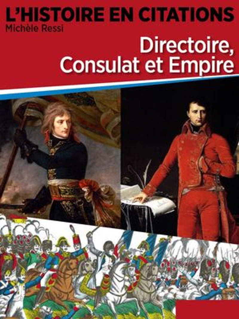 Chronique 6 : Directoire, consulat et empire: L'Histoire en citations