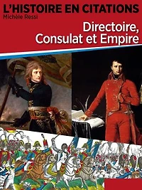 Chronique 6 : Directoire, consulat et empire: L'Histoire en citations