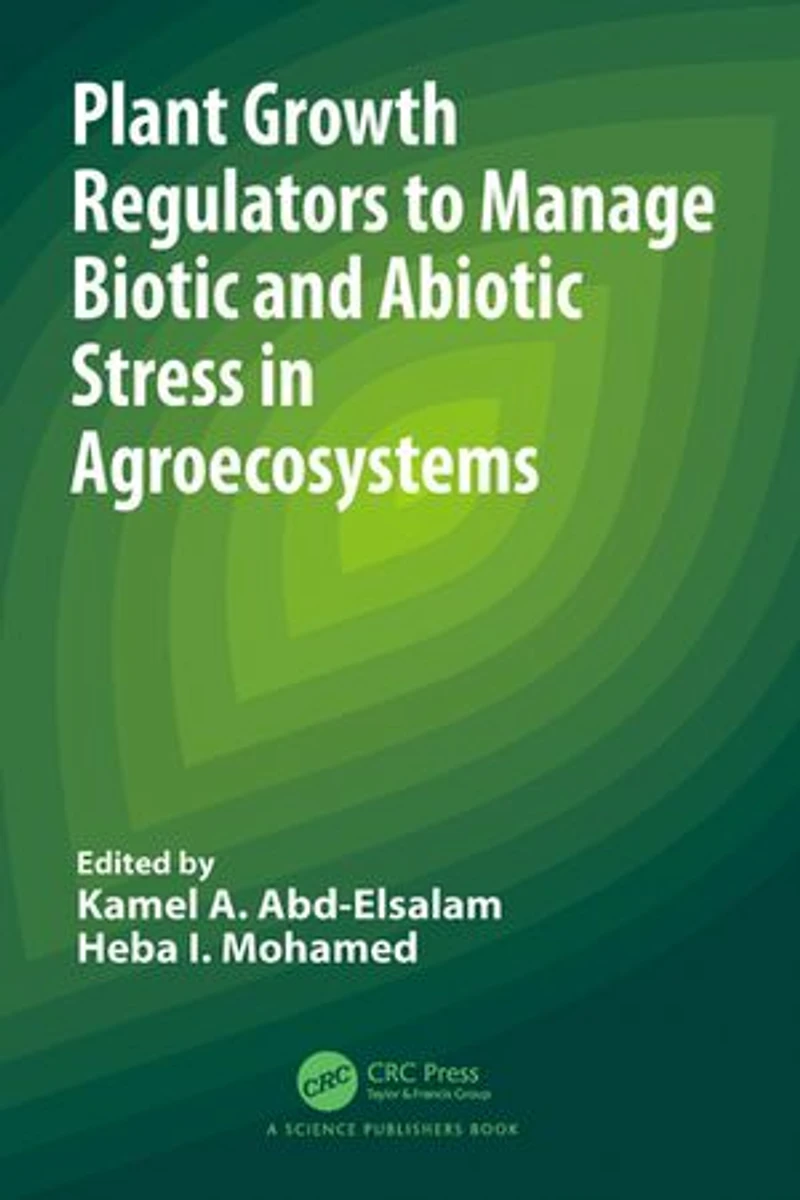Plant Growth Regulators to Manage Biotic and Abiotic Stress Agroecosystems