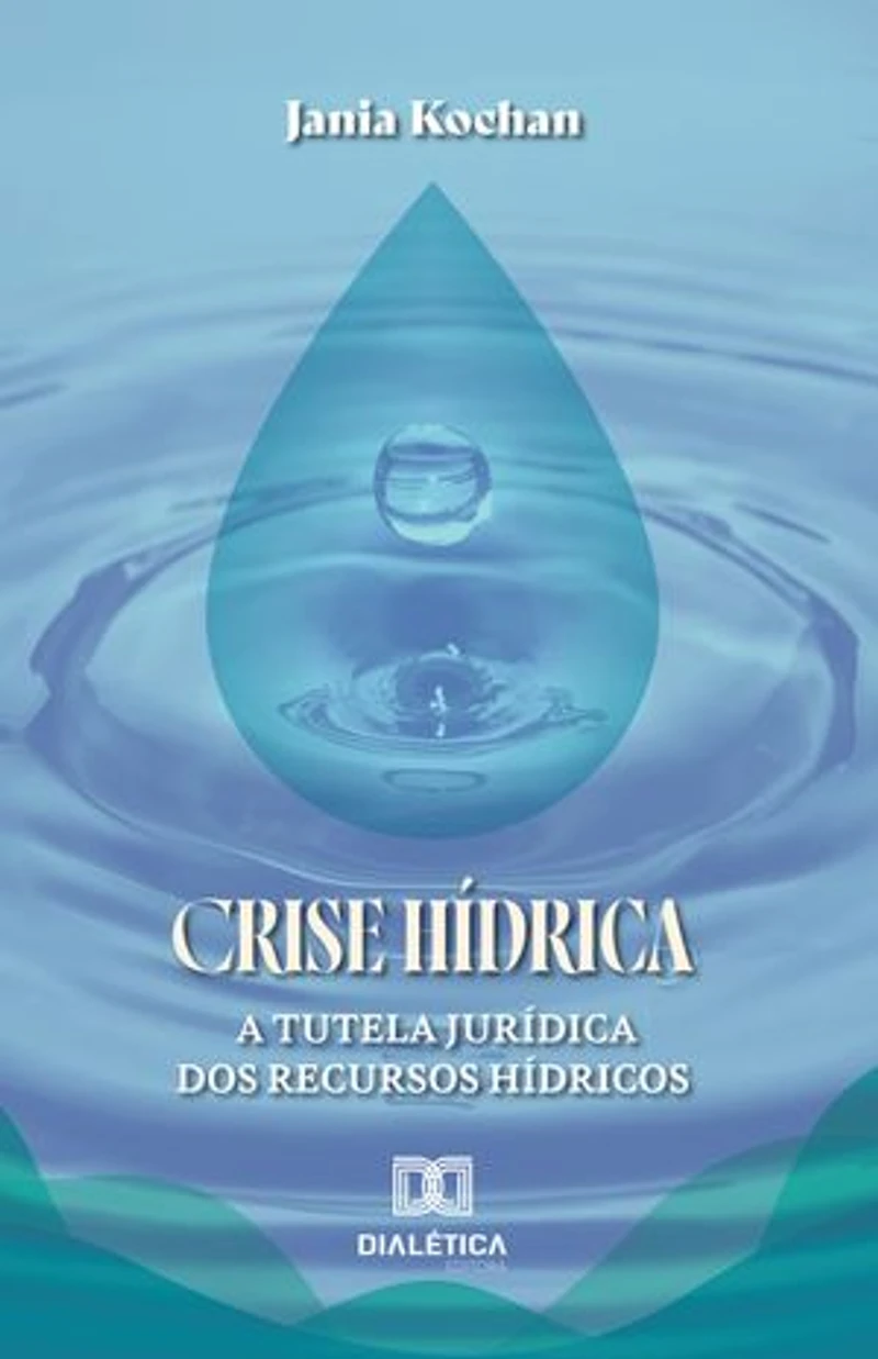 Crise Hídrica: A Tutela Jurídica dos Recursos Hídricos