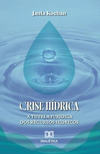 Crise Hídrica: A Tutela Jurídica dos Recursos Hídricos