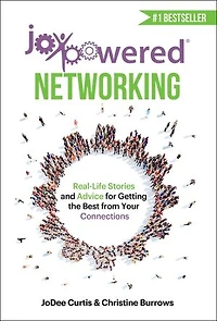 JoyPowered Networking: Real-Life Stories and Advice for Getting the Best from Your Connections