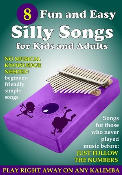 8 Fun and Easy Silly Songs for Kids and Adults for Kalimba: Beginners-Friendly Somple Songs