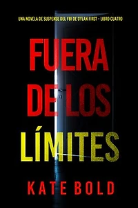 Fuera de los límites (Una novela de suspense del FBI de Dylan First - Libro cuatro)