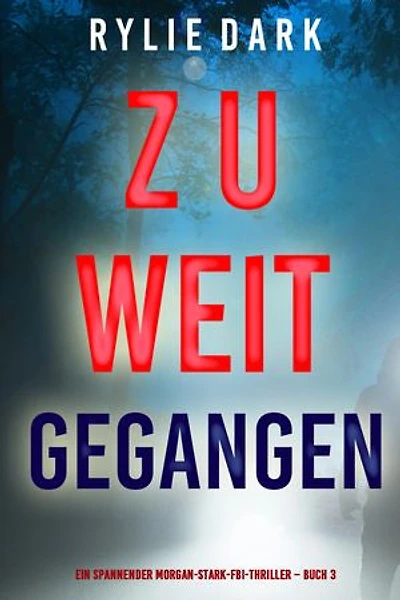 Zu weit gegangen (Ein spannender Morgan-Stark-FBI-Thriller Buch 3)