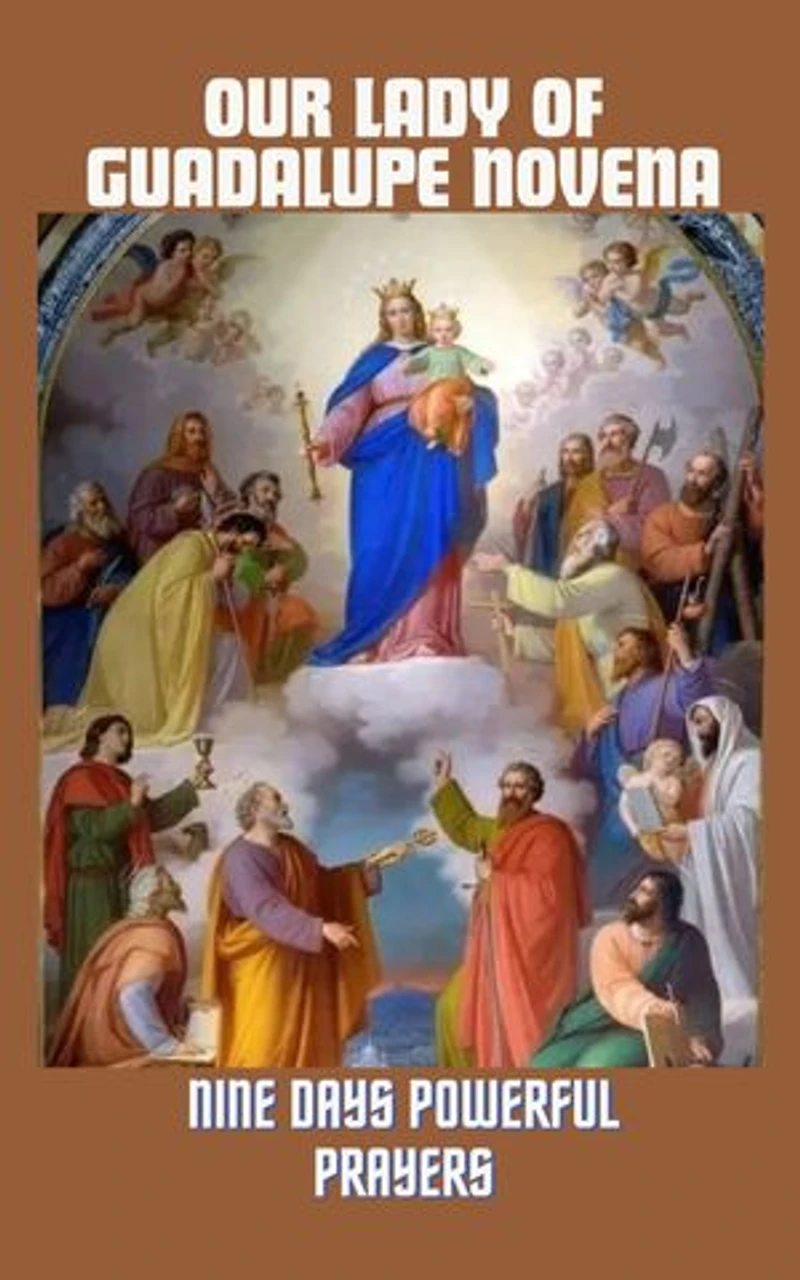 Our Lady of Guadalupe Novena: Nine days powerful prayers