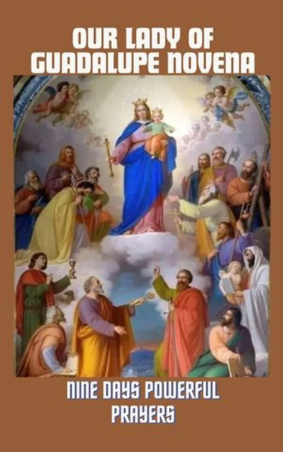 Our Lady of Guadalupe Novena: Nine days powerful prayers