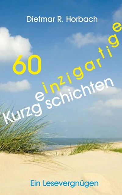 60 einzigartige Kurzgeschichten: Ein Lesevergügen