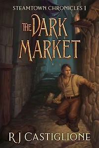 Steamtown Chronicles 1: The Dark Market: An NPC GameLit Series