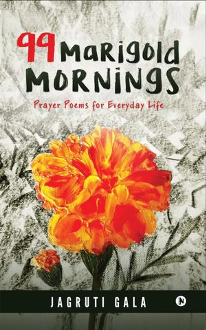 99 Marigold Mornings: Prayer Poems for Everyday Life
