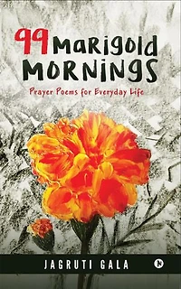 99 Marigold Mornings: Prayer Poems for Everyday Life