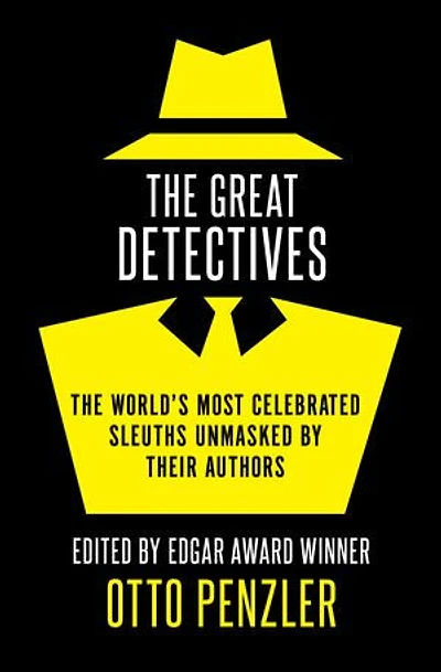 The Great Detectives: The World's Most Celebrated Sleuths Unmasked by Their Authors